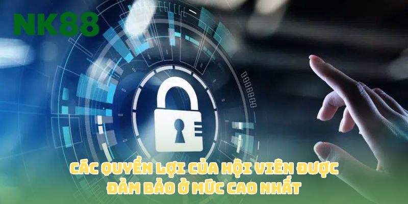 Các quyền lợi của hội viên được đảm bảo ở mức cao nhất